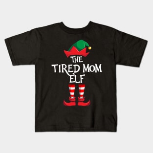 Tired Mom Elf Matching Family Christmas Kids T-Shirt